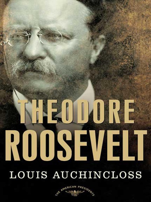 Title details for Theodore Roosevelt by Louis Auchincloss - Available